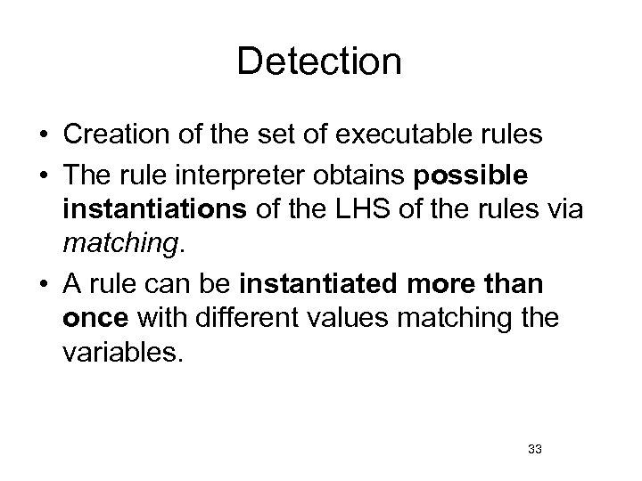 Detection • Creation of the set of executable rules • The rule interpreter obtains