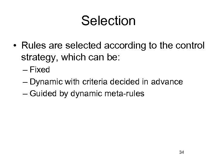 Selection • Rules are selected according to the control strategy, which can be: –