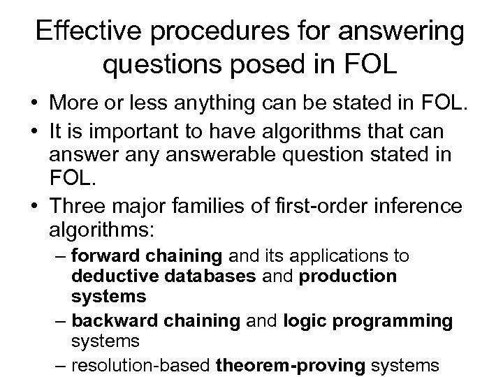 Effective procedures for answering questions posed in FOL • More or less anything can