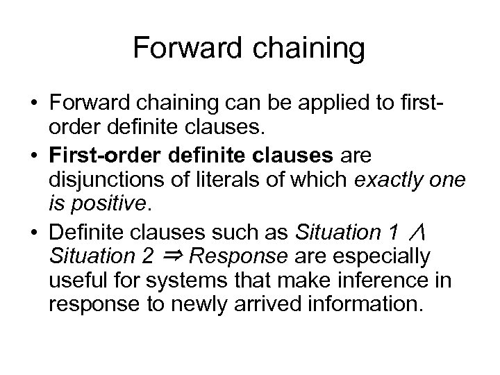 Forward chaining • Forward chaining can be applied to firstorder definite clauses. • First-order