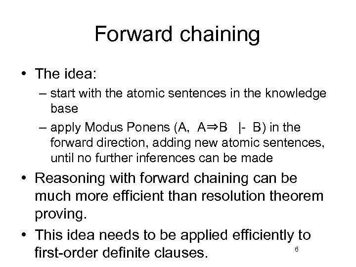 Forward chaining • The idea: – start with the atomic sentences in the knowledge