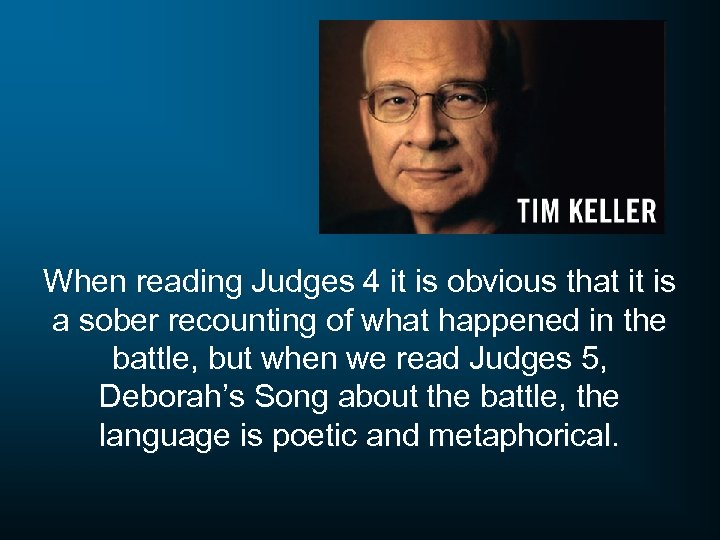 When reading Judges 4 it is obvious that it is a sober recounting of