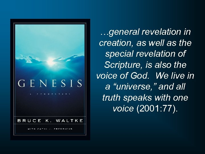 …general revelation in creation, as well as the special revelation of Scripture, is also