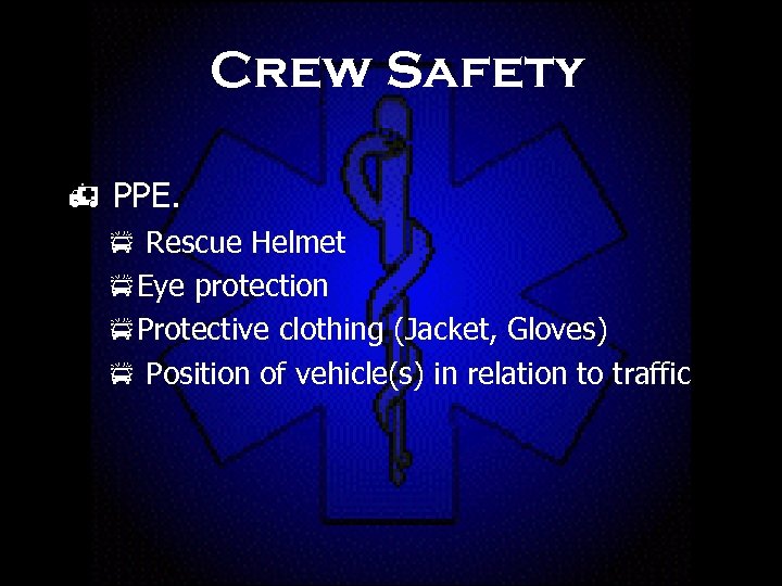 Crew Safety h PPE. p Rescue Helmet p. Eye protection p. Protective clothing (Jacket,