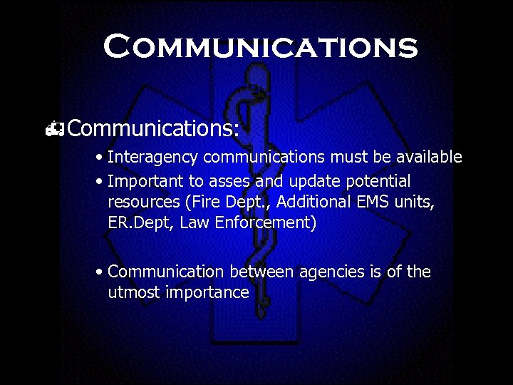 Communications h. Communications: • Interagency communications must be available • Important to asses and