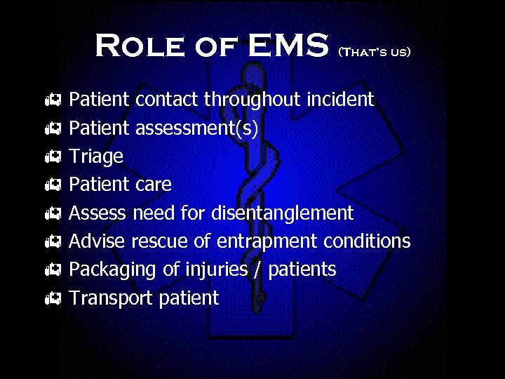 Role of EMS h h h h (That’s us) Patient contact throughout incident Patient