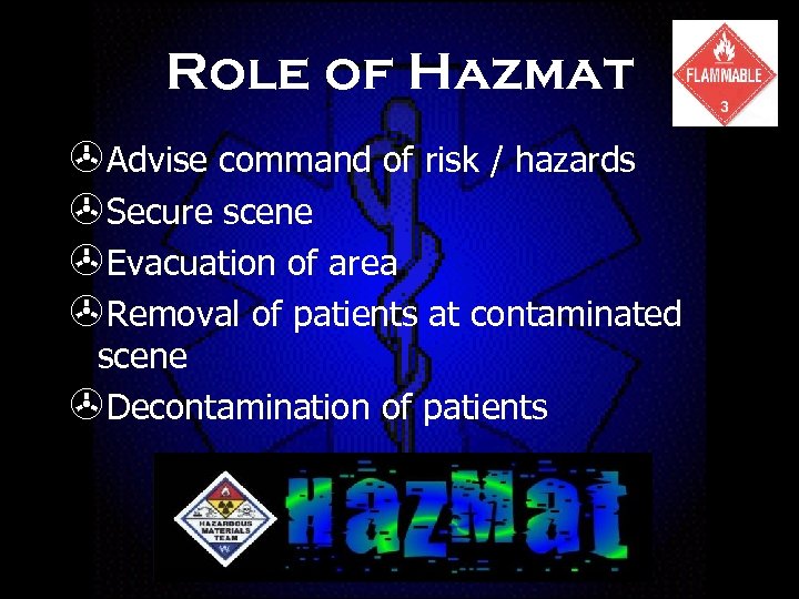 Role of Hazmat >Advise command of risk / hazards >Secure scene >Evacuation of area