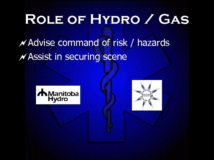 Role of Hydro / Gas ~Advise command of risk / hazards ~Assist in securing