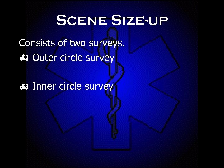 Scene Size-up Consists of two surveys. h Outer circle survey h Inner circle survey