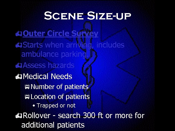 Scene Size-up h. Outer Circle Survey h. Starts when arriving, includes ambulance parking. h.