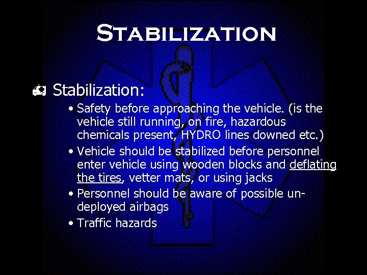 Stabilization h Stabilization: • Safety before approaching the vehicle. (is the vehicle still running,