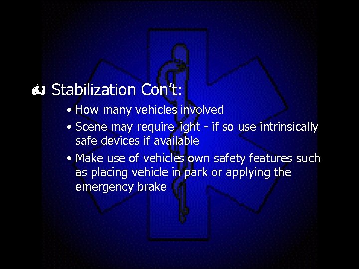 h Stabilization Con’t: • How many vehicles involved • Scene may require light -