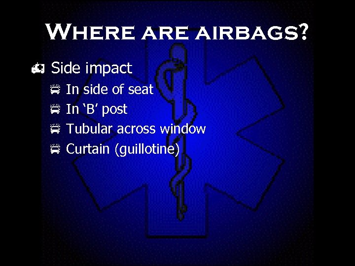 Where airbags? h Side impact p p In side of seat In ‘B’ post