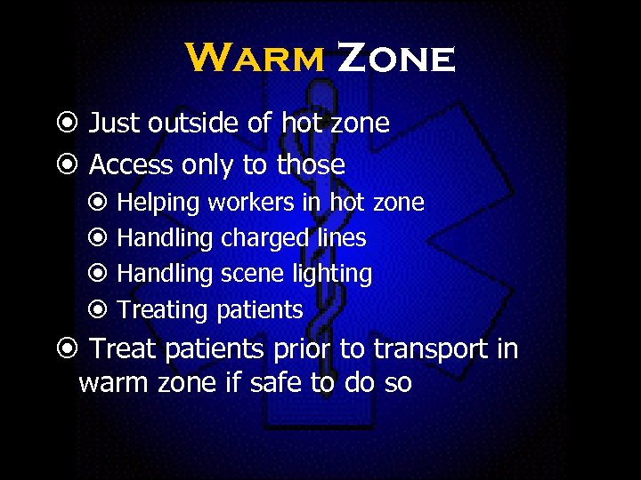 Warm Zone Just outside of hot zone Access only to those Helping workers in