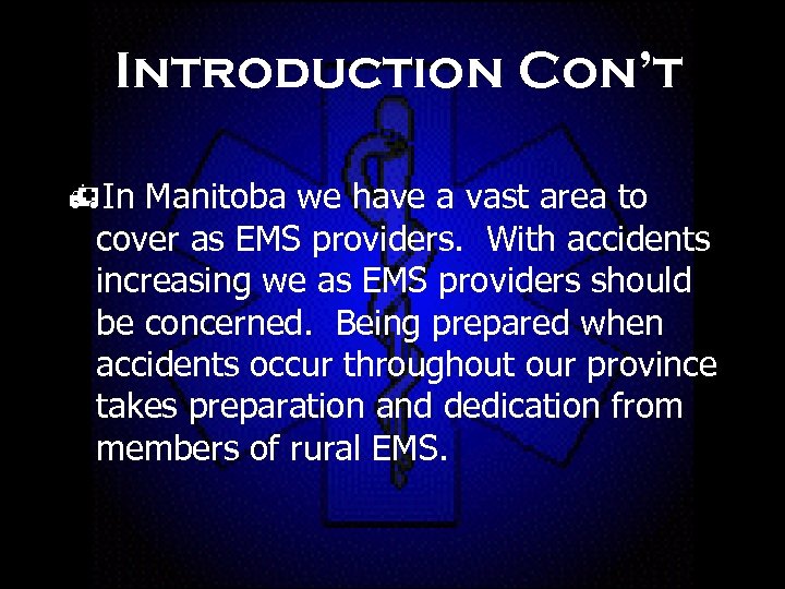 Introduction Con’t h. In Manitoba we have a vast area to cover as EMS