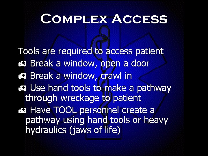 Complex Access Tools are required to access patient h Break a window, open a