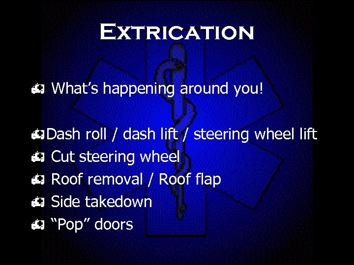 Extrication h What’s happening around you! h. Dash roll / dash lift / steering