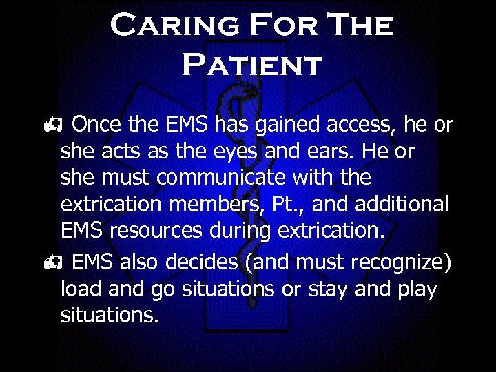 Caring For The Patient h Once the EMS has gained access, he or she