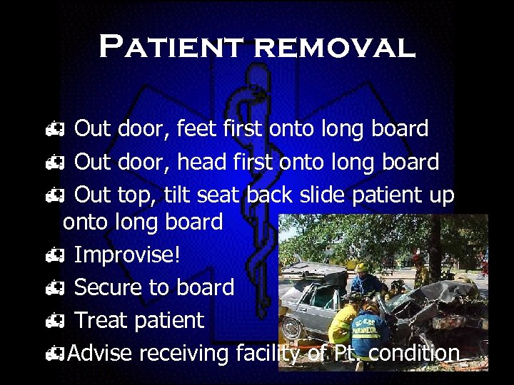 Patient removal h Out door, feet first onto long board h Out door, head