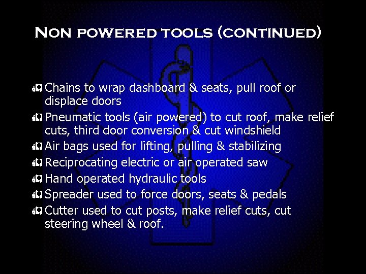 Non powered tools (continued) h Chains to wrap dashboard & seats, pull roof or