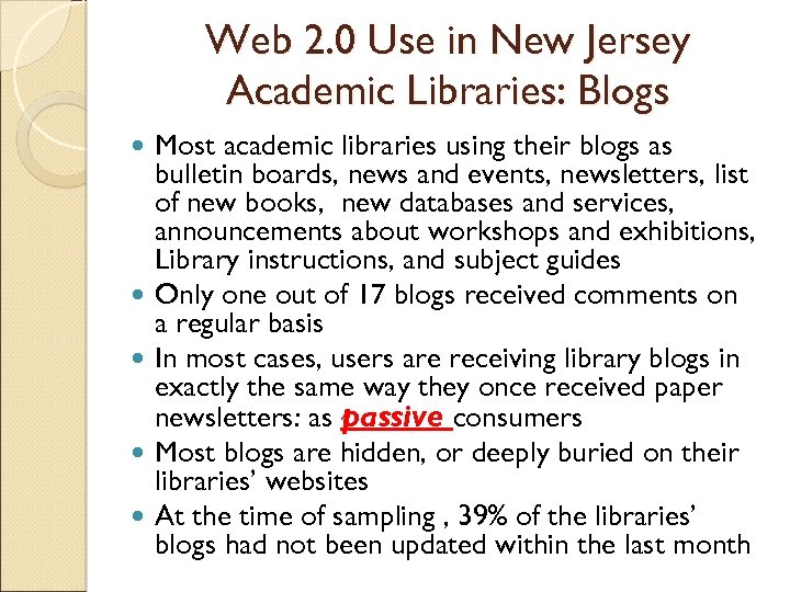 Web 2. 0 Use in New Jersey Academic Libraries: Blogs Most academic libraries using