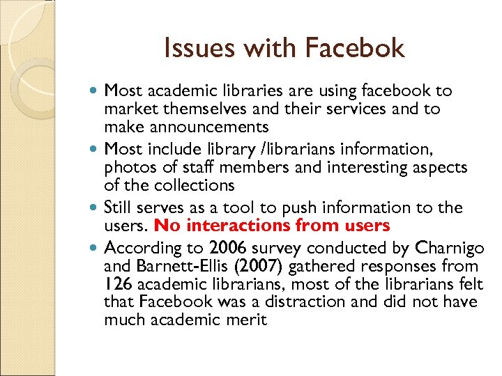 Issues with Facebok Most academic libraries are using facebook to market themselves and their