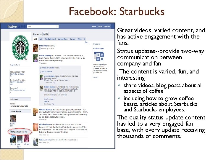 Facebook: Starbucks Great videos, varied content, and has active engagement with the fans. Status