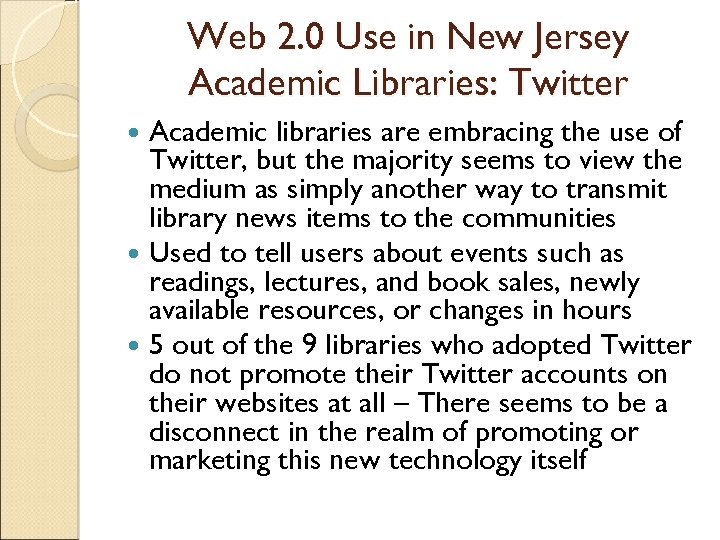 Web 2. 0 Use in New Jersey Academic Libraries: Twitter Academic libraries are embracing
