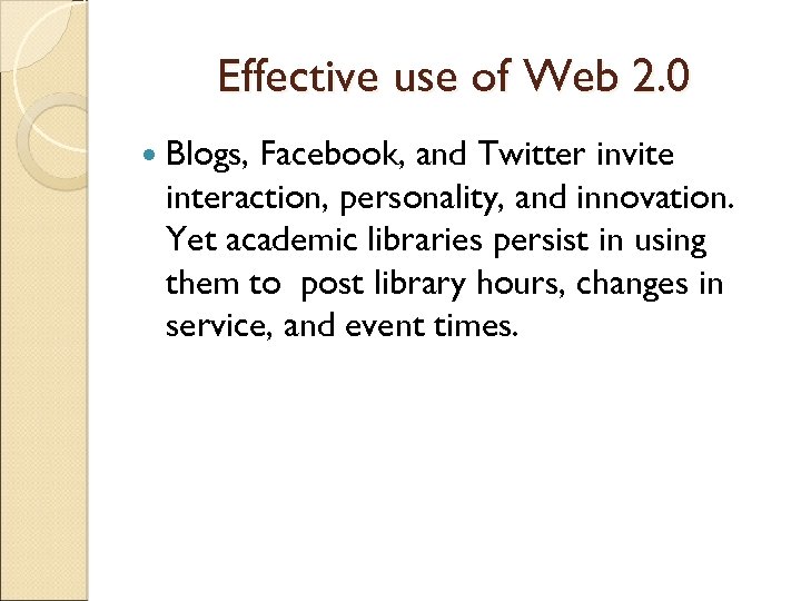 Effective use of Web 2. 0 Blogs, Facebook, and Twitter invite interaction, personality, and
