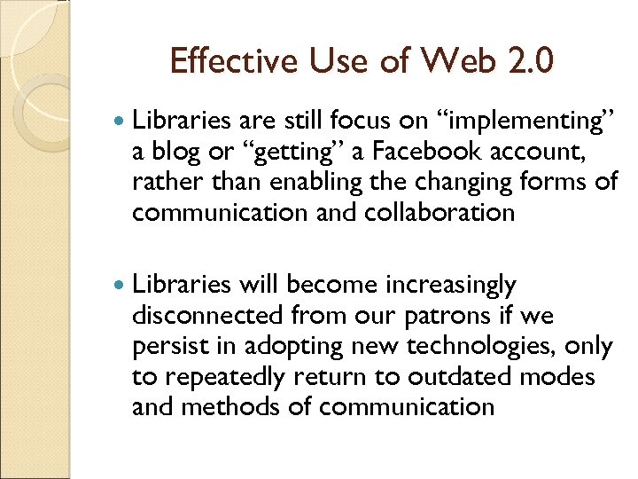 Effective Use of Web 2. 0 Libraries are still focus on “implementing” a blog