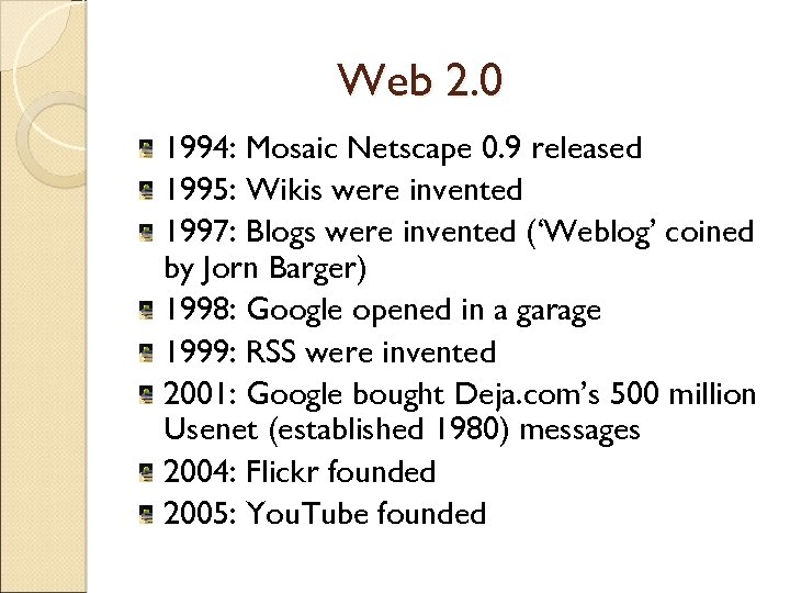 Web 2. 0 1994: Mosaic Netscape 0. 9 released 1995: Wikis were invented 1997: