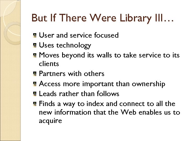 But If There Were Library III… User and service focused Uses technology Moves beyond