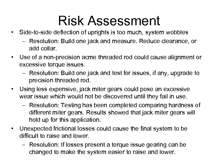 Risk Assessment • Side-to-side deflection of uprights is too much, system wobbles – Resolution: