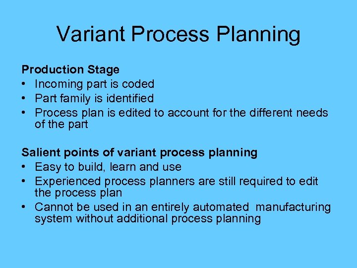 Variant Process Planning Production Stage • Incoming part is coded • Part family is