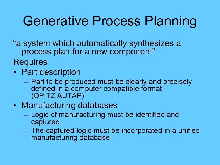 Generative Process Planning “a system which automatically synthesizes a process plan for a new