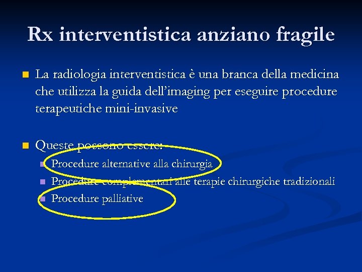 Rx interventistica anziano fragile n La radiologia interventistica è una branca della medicina che