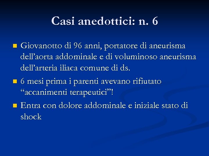 Casi anedottici: n. 6 Giovanotto di 96 anni, portatore di aneurisma dell’aorta addominale e