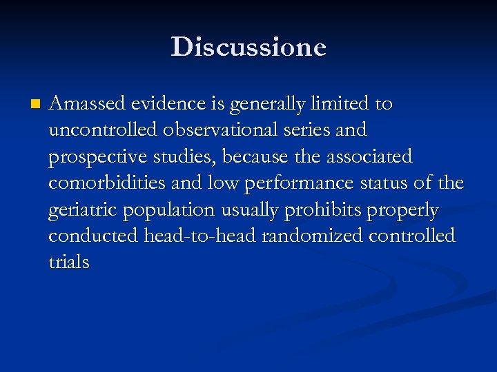 Discussione n Amassed evidence is generally limited to uncontrolled observational series and prospective studies,
