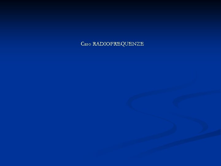Caso RADIOFREQUENZE 