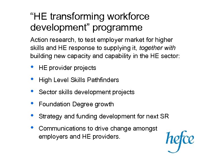“HE transforming workforce development” programme Action research, to test employer market for higher skills
