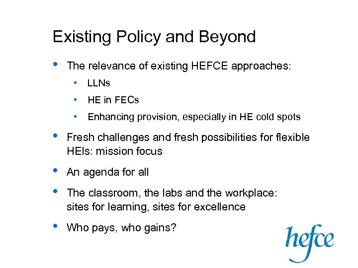 Existing Policy and Beyond • The relevance of existing HEFCE approaches: • LLNs •