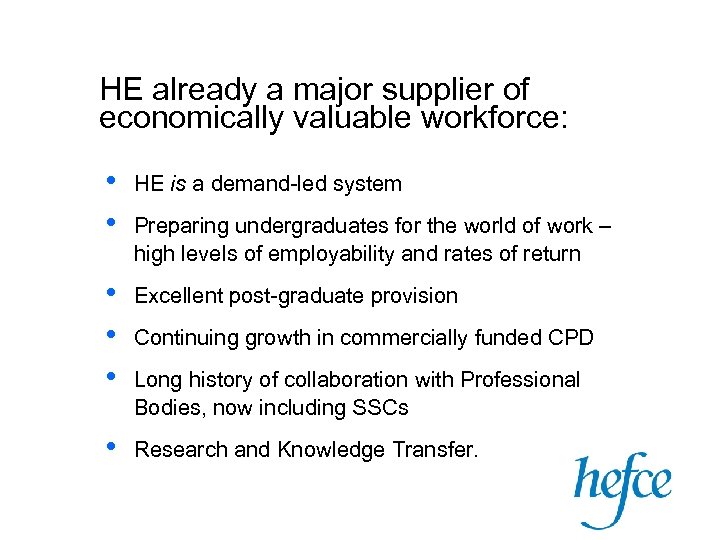 HE already a major supplier of economically valuable workforce: • • HE is a
