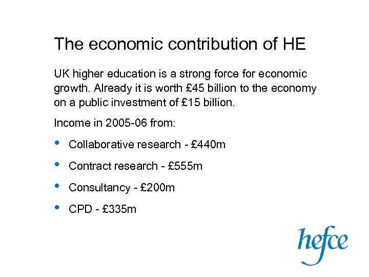 The economic contribution of HE UK higher education is a strong force for economic