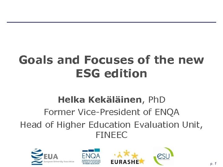 Goals and Focuses of the new ESG edition Helka Kekäläinen, Ph. D Former Vice-President