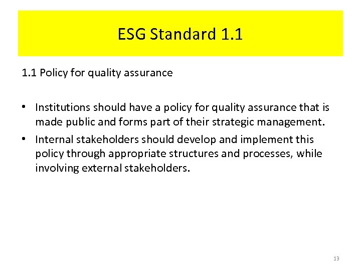 ESG Standard 1. 1 Policy for quality assurance • Institutions should have a policy