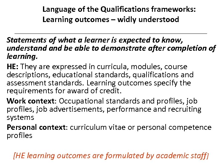 Language of the Qualifications frameworks: Learning outcomes – widly understood Statements of what a