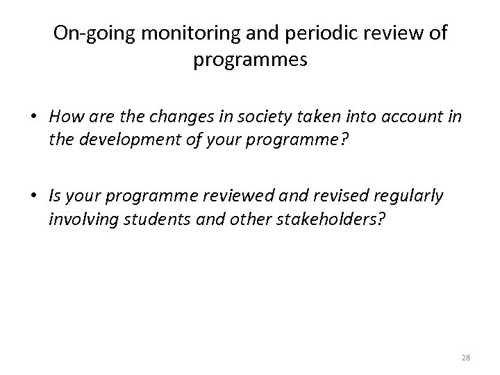 On-going monitoring and periodic review of programmes • How are the changes in society