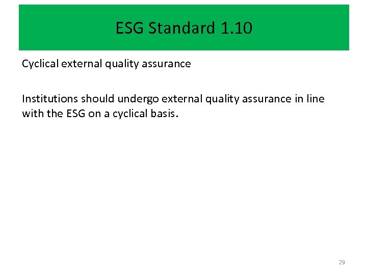 ESG Standard 1. 10 Cyclical external quality assurance Institutions should undergo external quality assurance