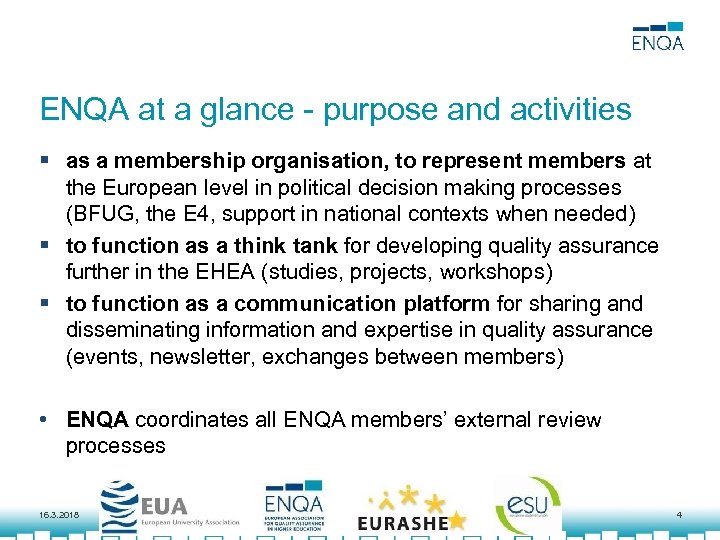 ENQA at a glance - purpose and activities § as a membership organisation, to