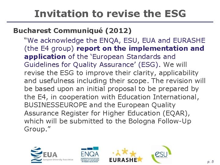 Invitation to revise the ESG Bucharest Communiqué (2012) “We acknowledge the ENQA, ESU, EUA